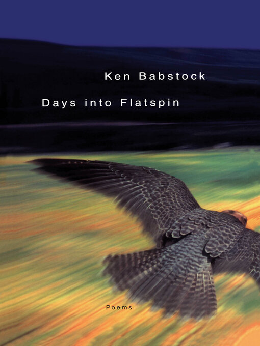 Title details for Days Into Flatspin by Ken Babstock - Available